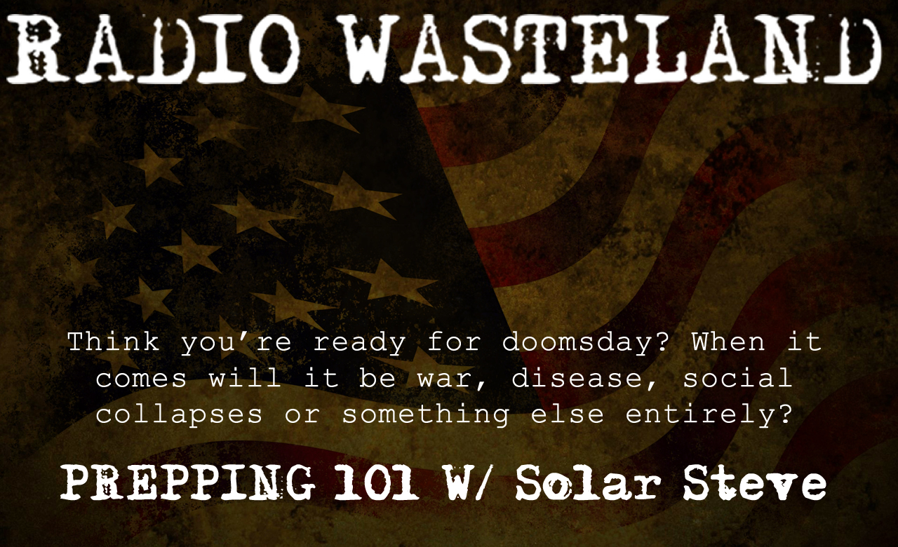 Radio Wasteland #15 Prepping 101 with Solar Steve