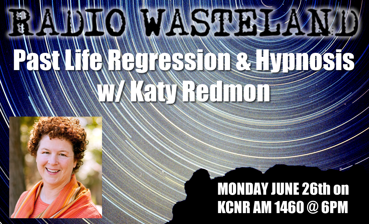 Radio Wasteland #19 Past Life Regression & Hypnosis w/ Katy Redmon