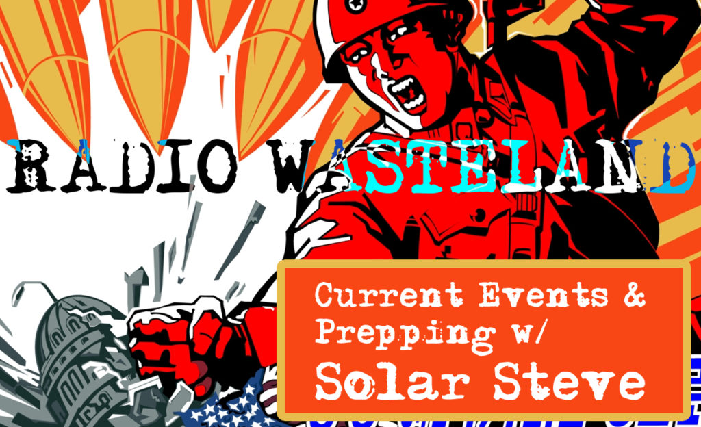 Prepping and Current Events w/ Solar Steve