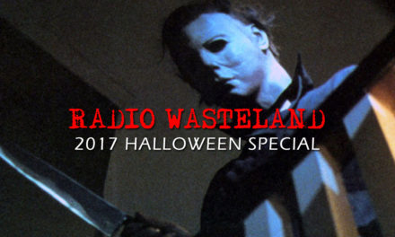 Radio Wasteland #37 The 2017 Halloween Special