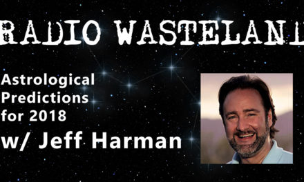 Radio Wasteland #42 Astrological Predictions for 2018 with Jeff Harman
