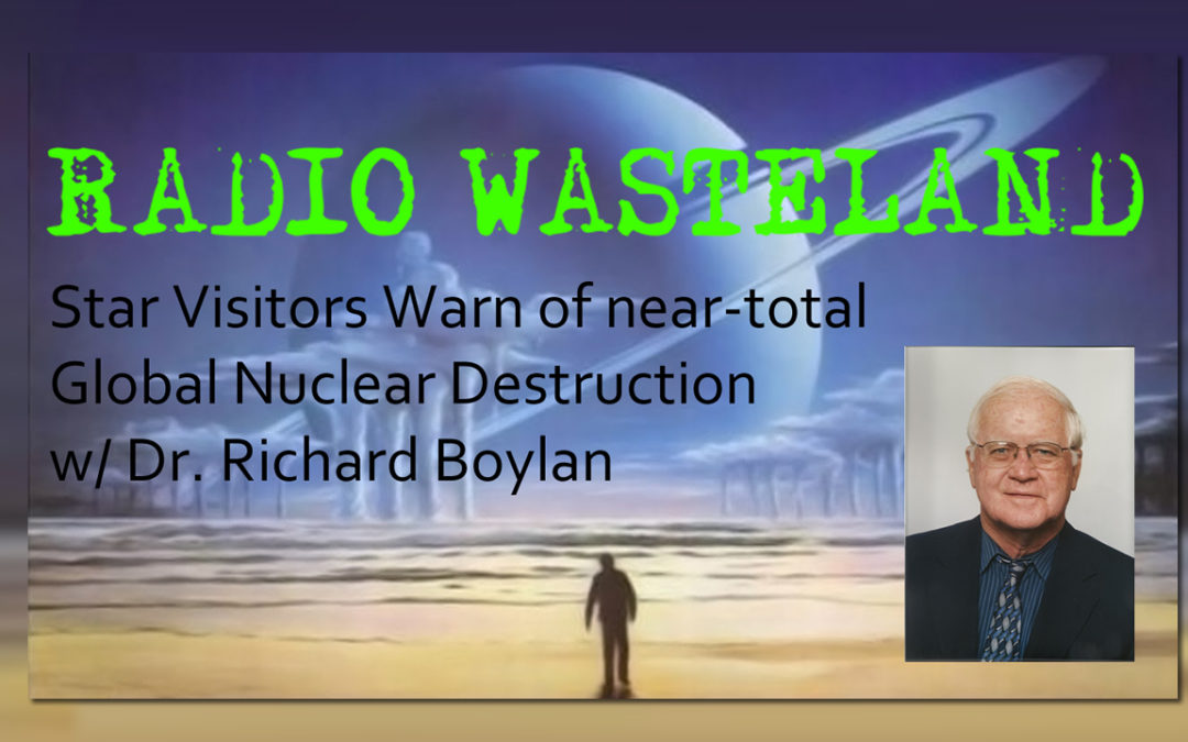 Radio Wasteland #75 Star Visitors Warn of Nuclear Apocalypse w/ Dr Boylan