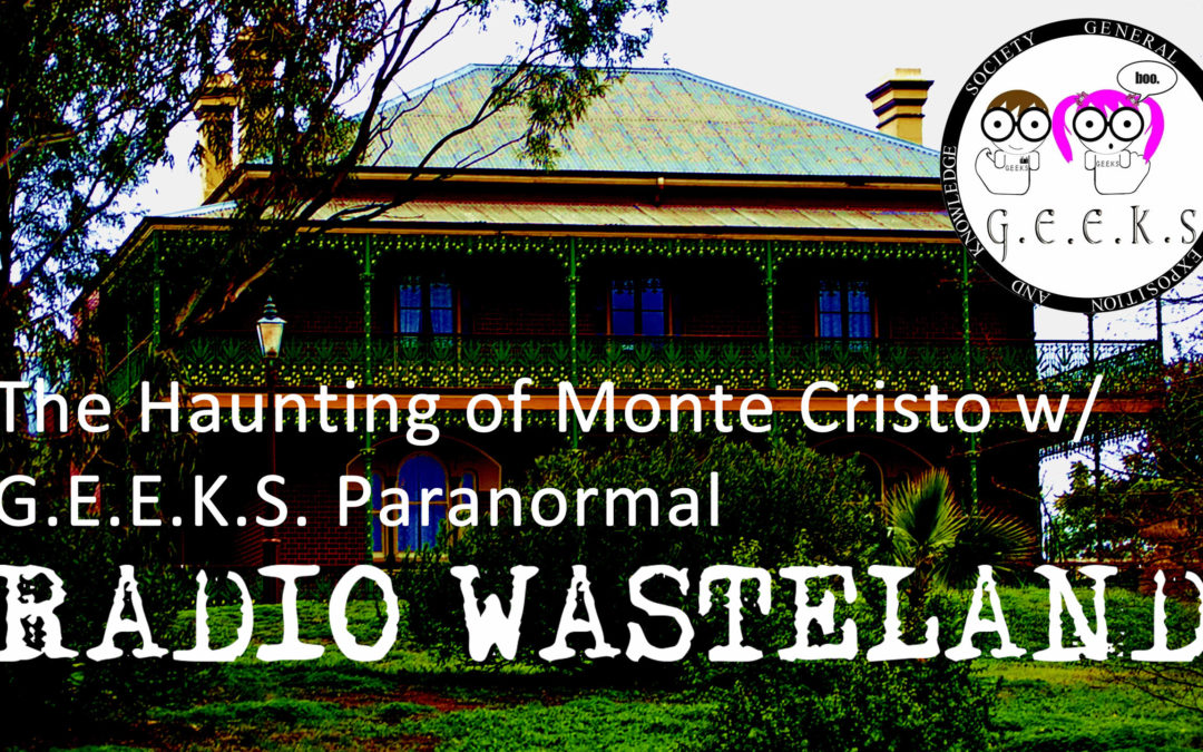 The Haunting of Monte Cristo w/ G.E.E.K.S. Paranormal