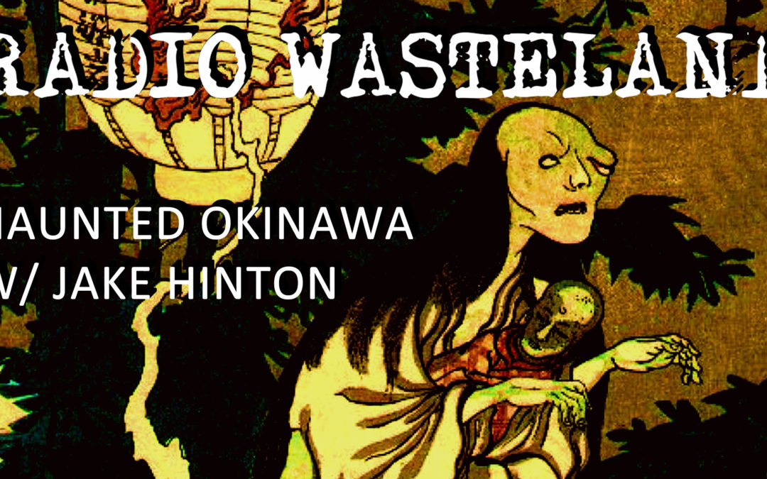 Haunted Okinawa w/ Jake Hinton