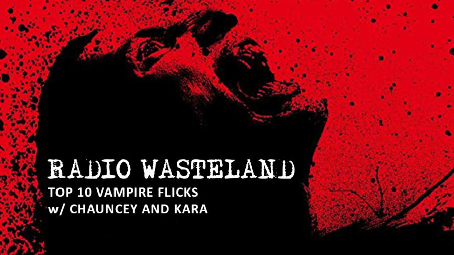The Top 10 Vampire Flicks as Chosen by Us!