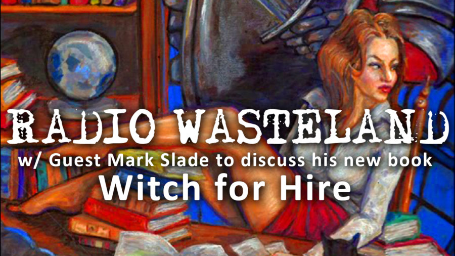 Mark Slade Discusses His New Book “Witch for Hire”