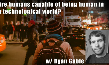 Are Humans Capable of Being Human in a Technological World?