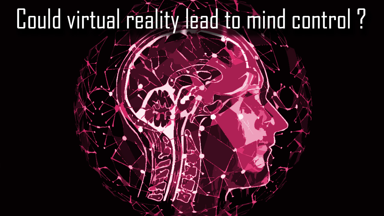 Could virtual reality lead to mind control