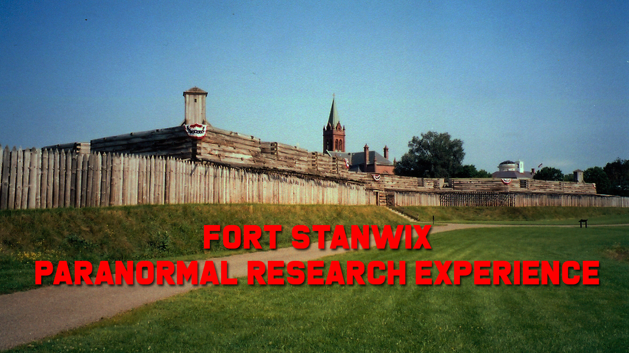 Fort Stanwix Paranormal Research Experience