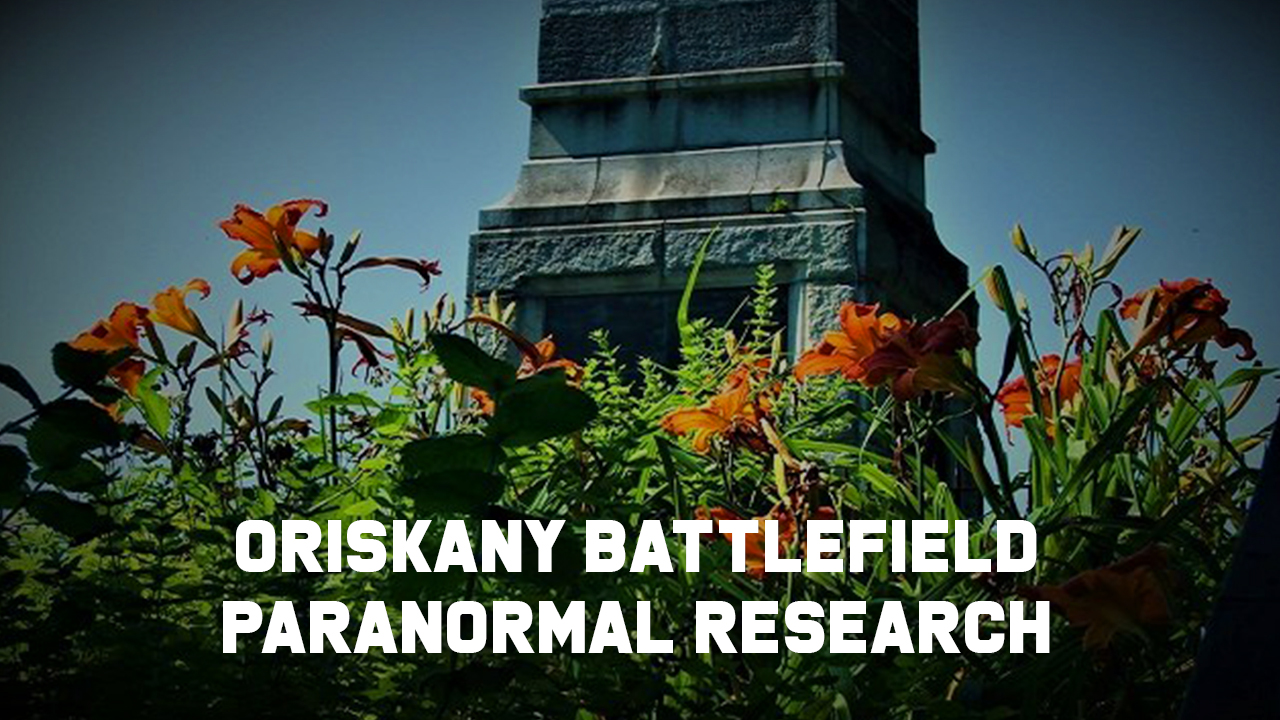 Oriskany Battlefield Paranormal Research
