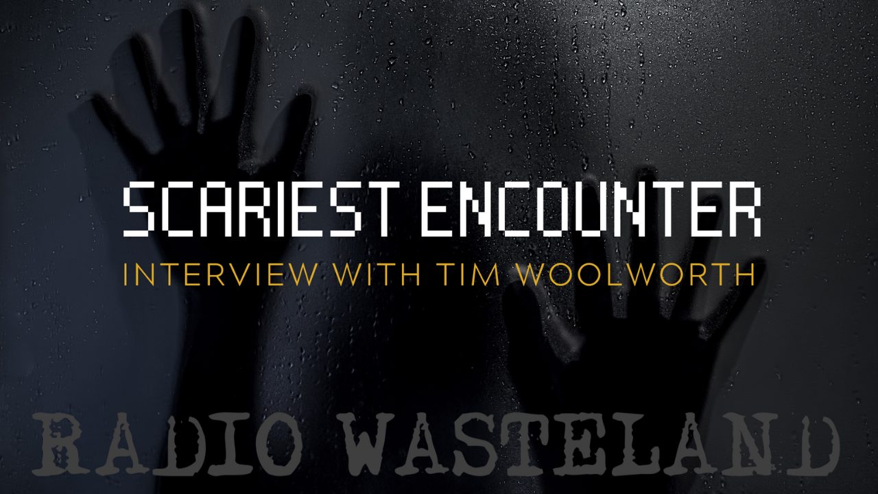 Scariest Encounter Tim Woolworth Paranormal Researcher