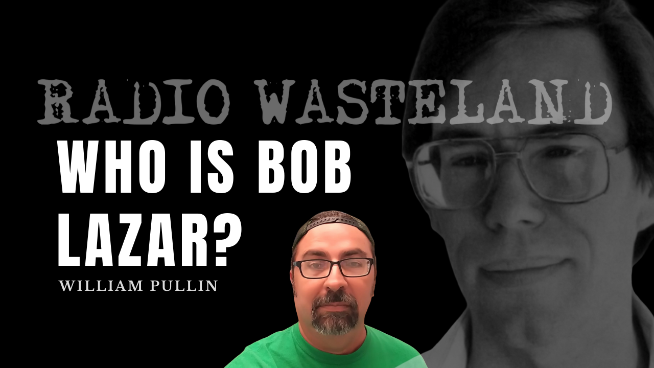 Who is Bob Lazar? William Pullin