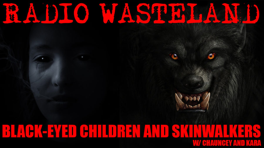 Black-Eyed Children and Skinwalkers with Chauncey and Kara