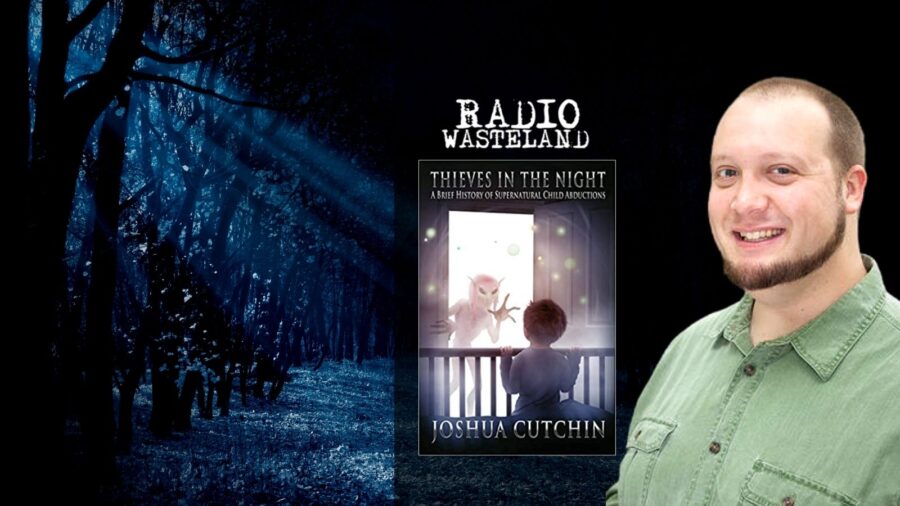 Joshua Cutchin: Thieves in the Night: A Brief History of Supernatural Child Abductions