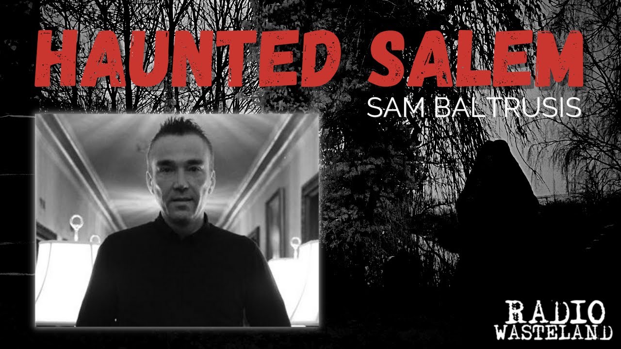 Haunted Salem with Sam Baltrusis