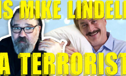 Is Mike Lindell a Terrorist?