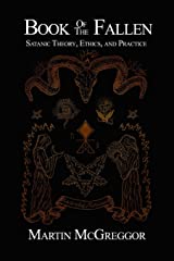 Book of the Fallen: Satanic Theory, Ethics, and Practice