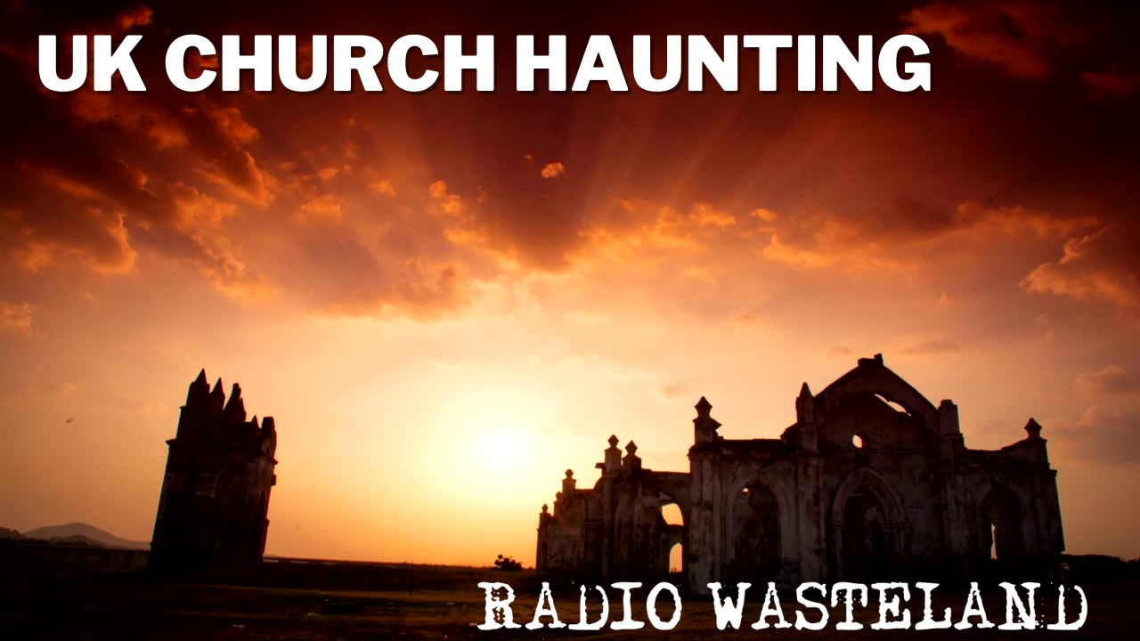 UK Church Hauntings: Creepiness